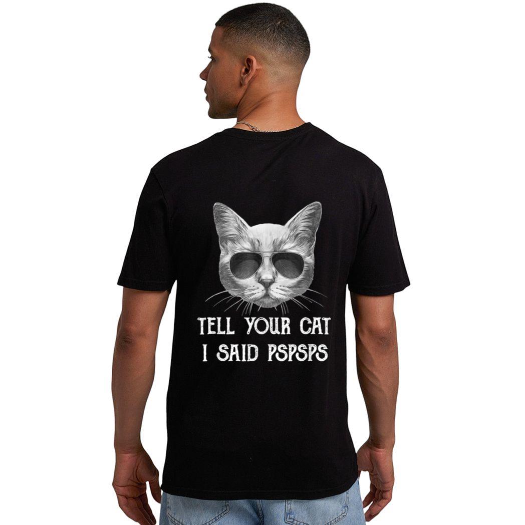 Black Cat Shirt Tell Your Cat I Said pspsps Funny Meow Kitty Men T-Shirt