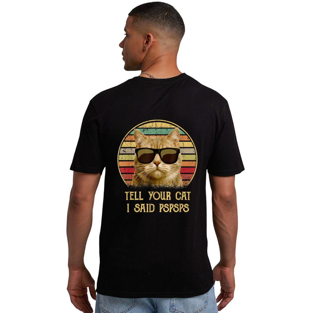 Cat gifts for cat lovers Funny Tell your Cat i said pspsps Men T-Shirt