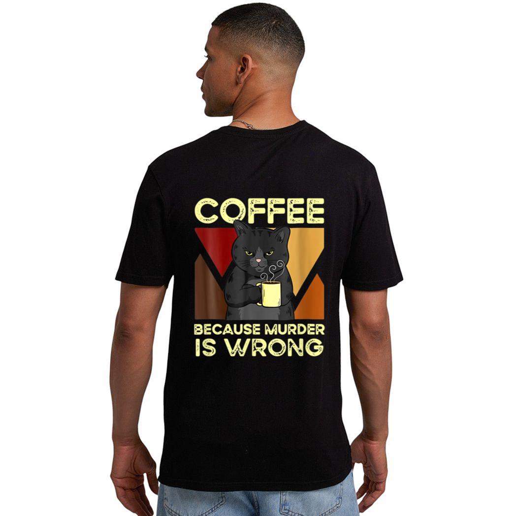 Coffee Because Murder Is Wrong Black Cat With Coffee Mug Fun Men T-Shirt