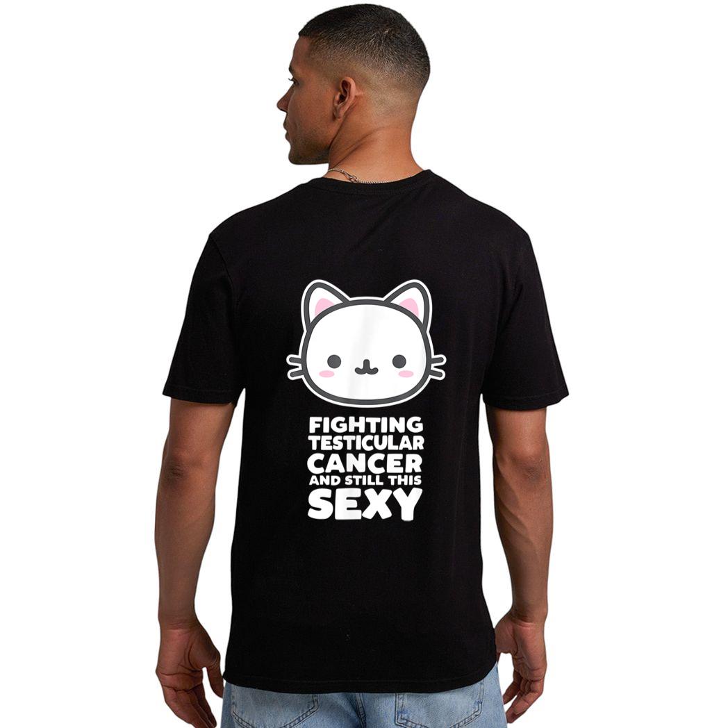 Fighting Esticular Cancer Still His Sexy Quote Cute Cat Men T-Shirt