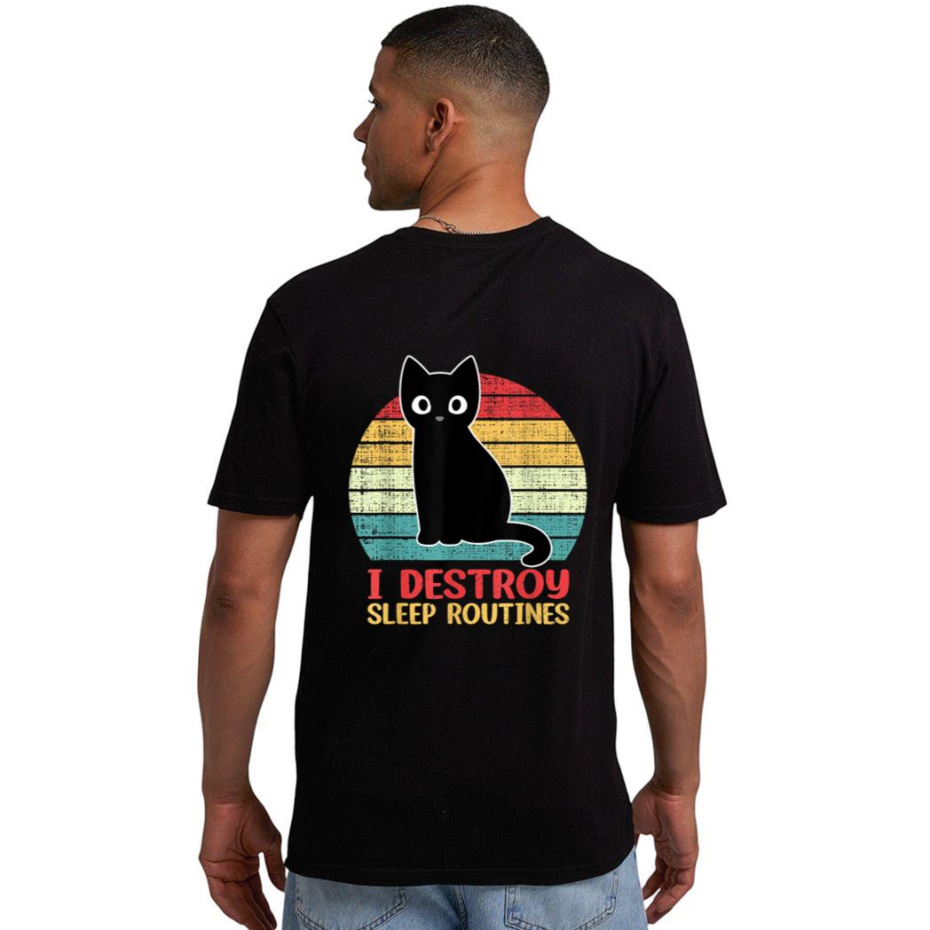 I Destroy Sleep Routines Black Cat Funny Cat Saying Men T-Shirt