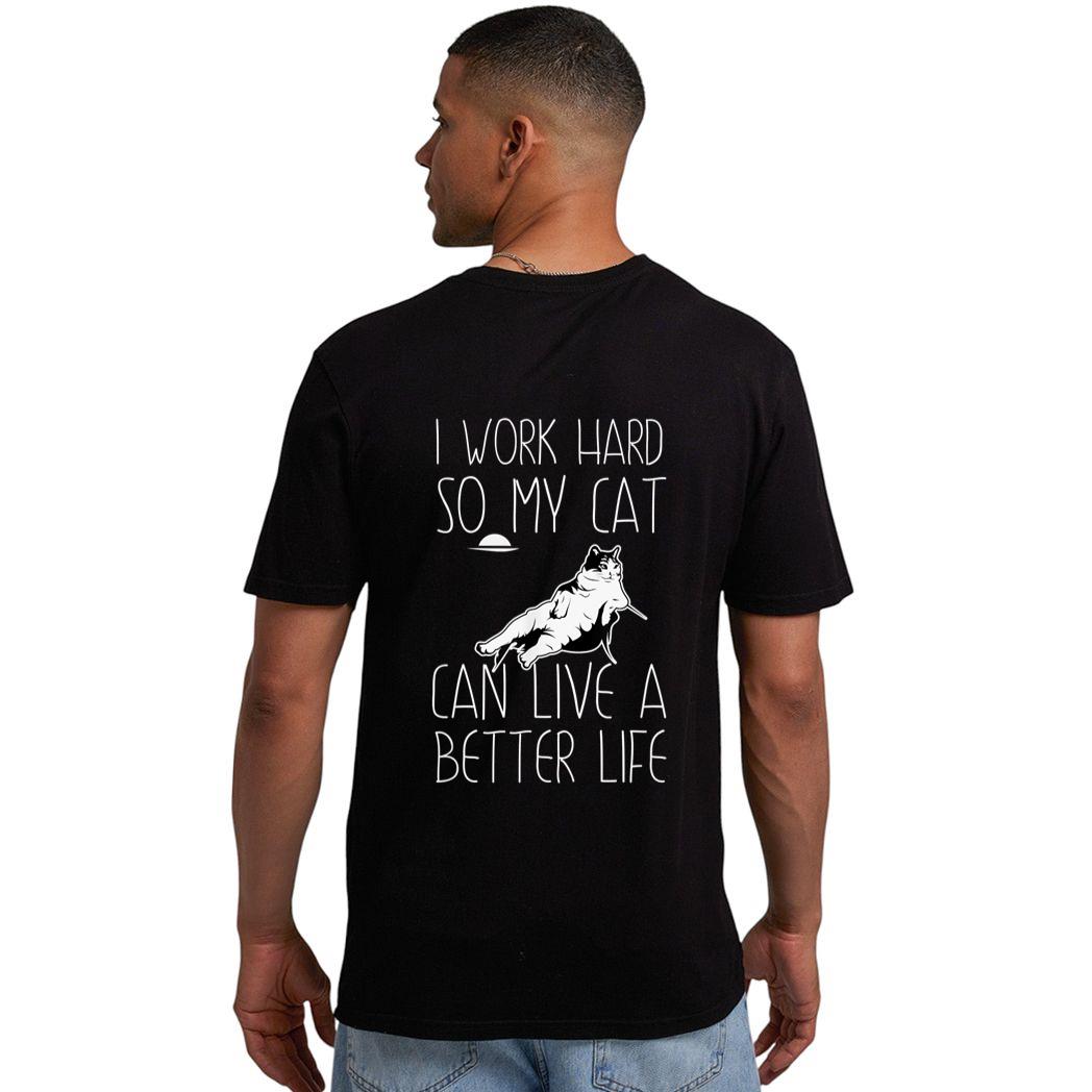 I Work Hard So My Cat Can Have A Better Life Cat Lover Gift Men T-Shirt