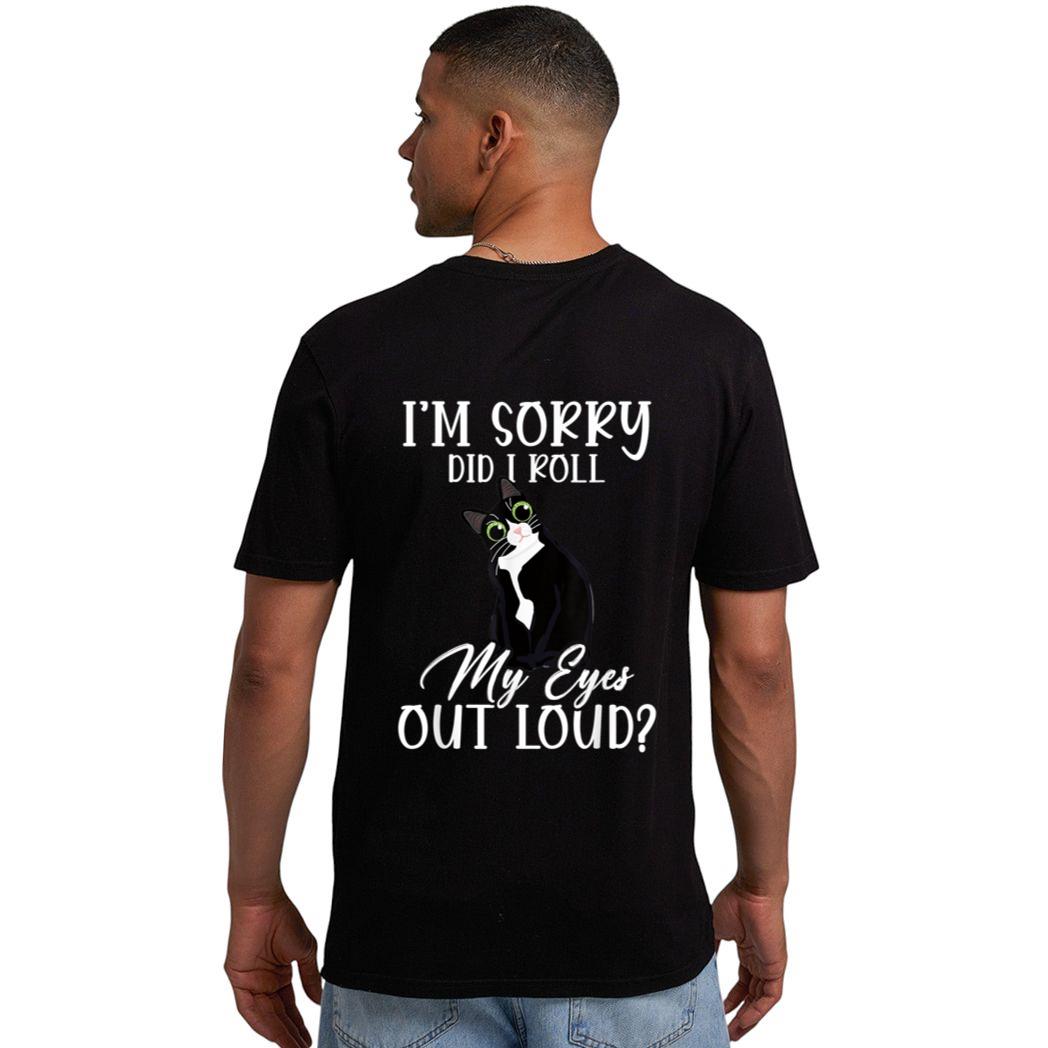 I'm Sorry Did I Roll My Eyes Out Loud Cat Tuxedo Sarcastic Men T-Shirt