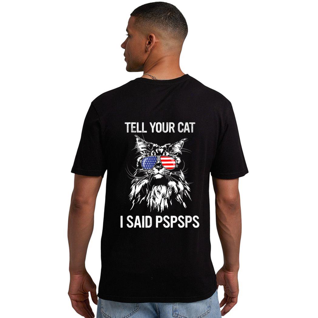 Maine Coon Meow Cat Tell Your Cat I Said pspsps Funny Cat Men T-Shirt