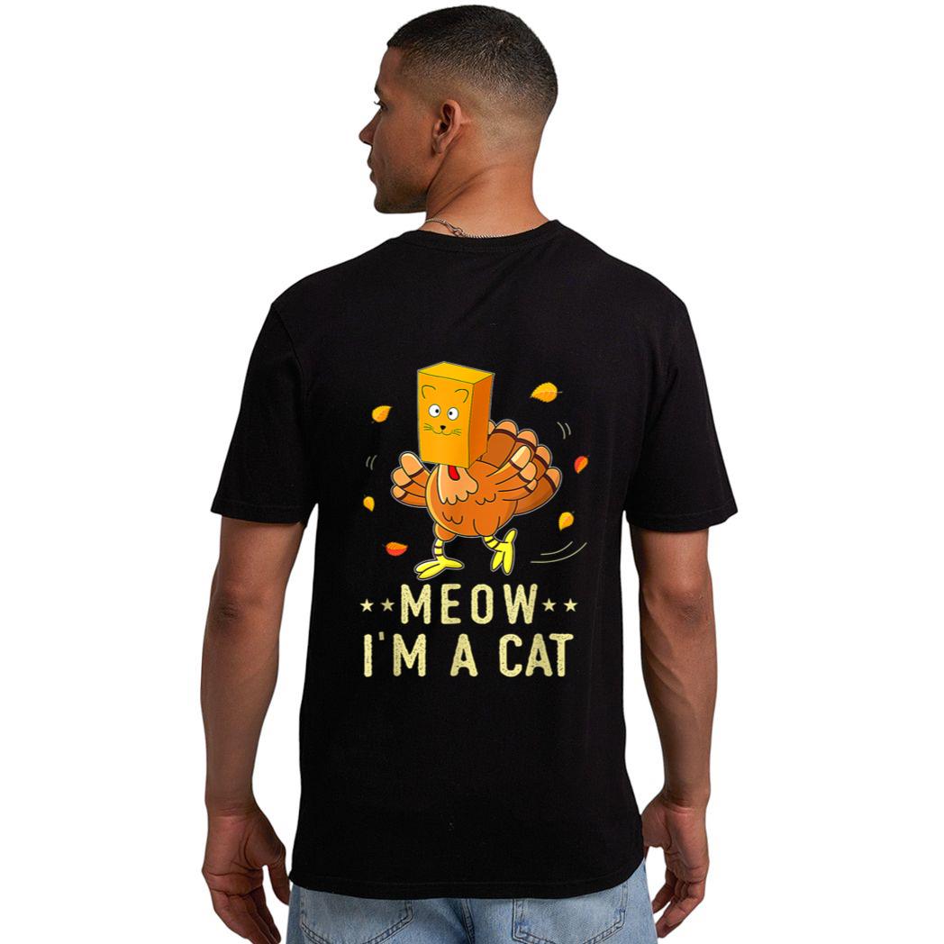 Meow I'm a Cat Turkey Fake Cat Meow Thanksgiving 2022 Men T-Shirt