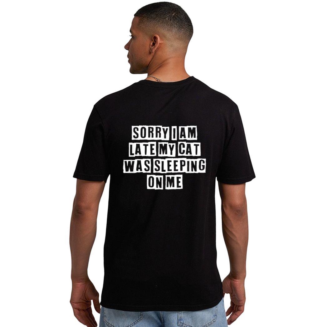 Sarcastic Idea Quotes Funny Sorry I Am Late My Cat Was Men T-Shirt