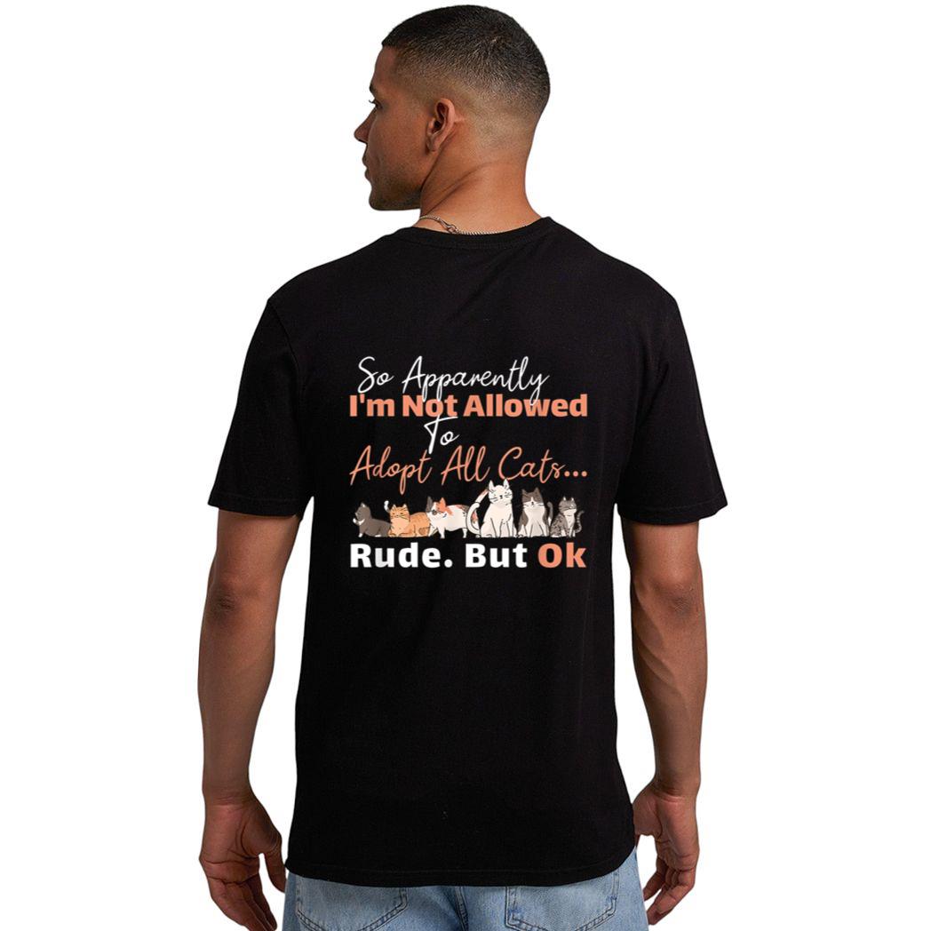 So Apparently I'm Not Allowed To Adopt All The Cats Men T-Shirt