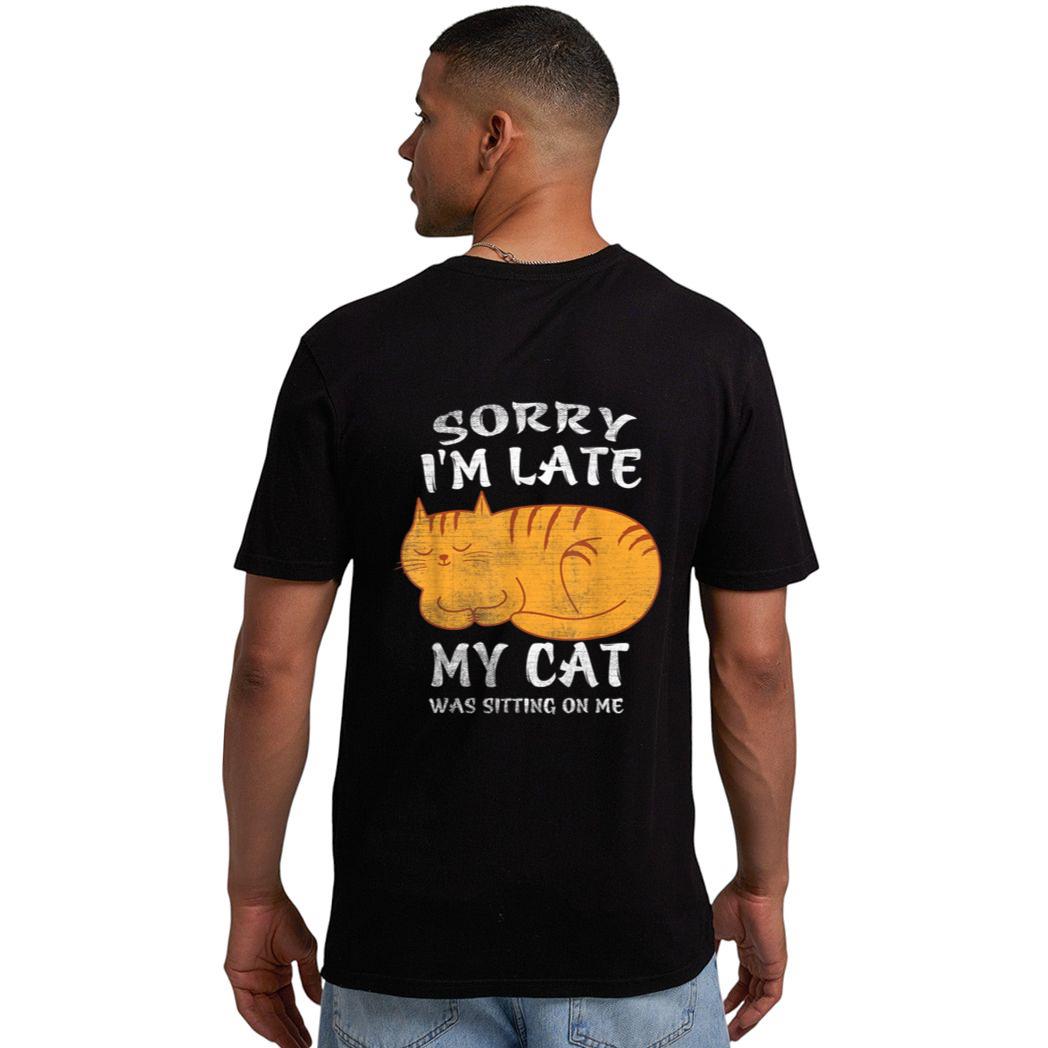 Sorry I'm Late My Cat Was Sitting On Me Funny Cat Lover Men T-Shirt