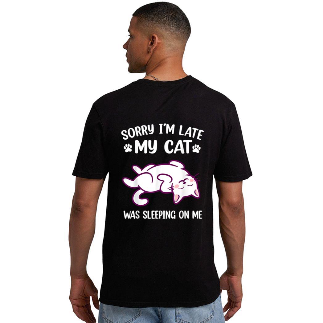 Sorry Im Late My Cat Was Sleeping On Me Kitty Cat Lover Men T-Shirt